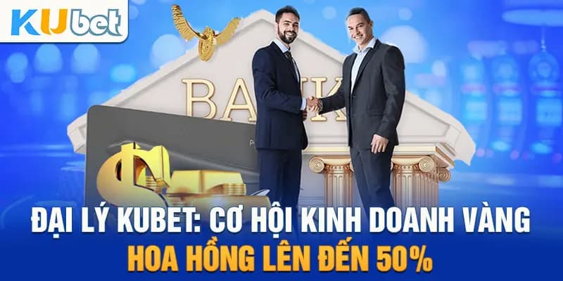 Quyền lợi đạt được khi làm đại lý KUBET