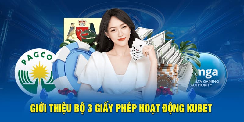 Chia sẻ những giấy phép mà thương hiệu Kubet được cấp